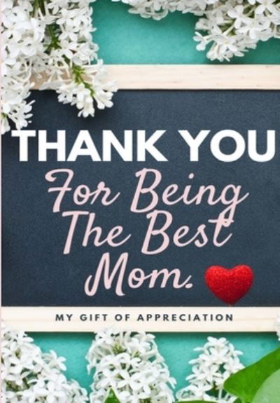 Cover for The Life Graduate Publishing Group · Thank You For Being The Best Mom (Paperback Book) (2020)
