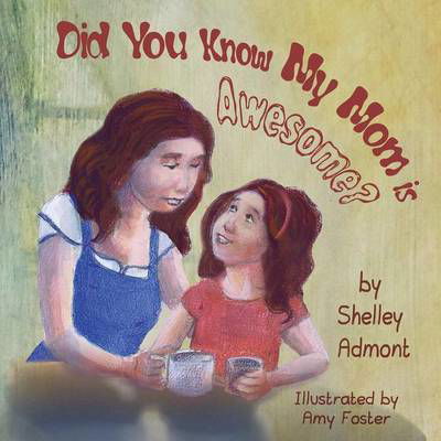 Did You Know My Mom is Awesome? - Shelley Admont - Książki - Shelley Admont Publishing - 9781926432250 - 9 grudnia 2014