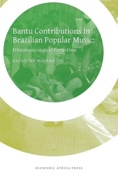 Cover for Kazadi Wa Mukuna · Bantu Contribution in Brazilian Popular Music: Ethnomusicological Perspectives (Pocketbok) (2014)
