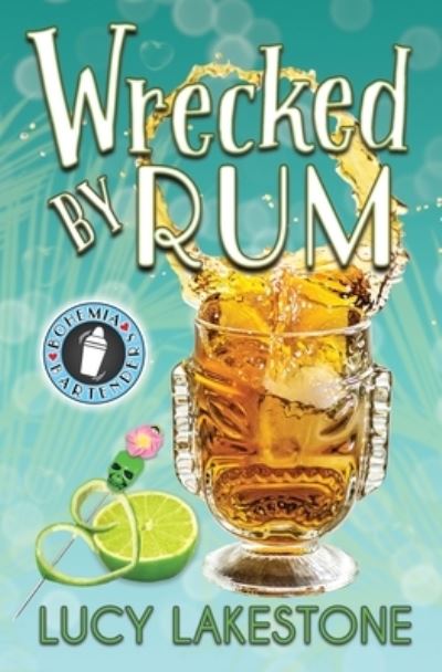 Wrecked by Rum - Bohemia Bartenders Mysteries - Lucy Lakestone - Livros - Velvet Petal Press - 9781943134250 - 18 de agosto de 2020