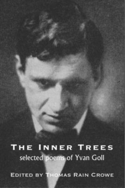 Cover for Yvan Goll · The Inner Trees: Selected Poems of Yvan Goll (Taschenbuch) (2019)