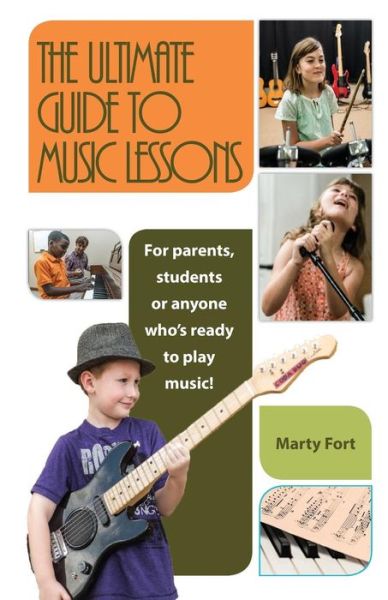 Cover for Marty Fort · The Ultimate Guide to Music Lessons (Paperback Book) (2018)