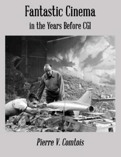 Cover for Pierre V. Comtois · Fantastic Cinema in the Years Before CGI (Paperback Book) (2017)