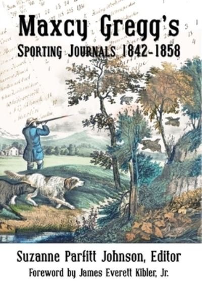 Cover for Maxcy Gregg · Maxcy Gregg's Sporting Journals 1842-1858 (Hardcover Book) (2019)