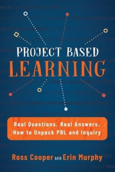 Cover for Ross Cooper · Project Based Learning: Real Questions. Real Answers. How to Unpack PBL and Inquiry (Paperback Book) (2021)