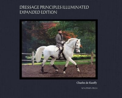 Cover for Charles De Kunffy · Dressage Principles Illuminated Expanded Edition (Hardcover bog) (2021)