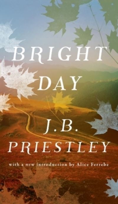 Cover for J B Priestley · Bright Day (Valancourt 20th Century Classics) (Hardcover Book) (2019)