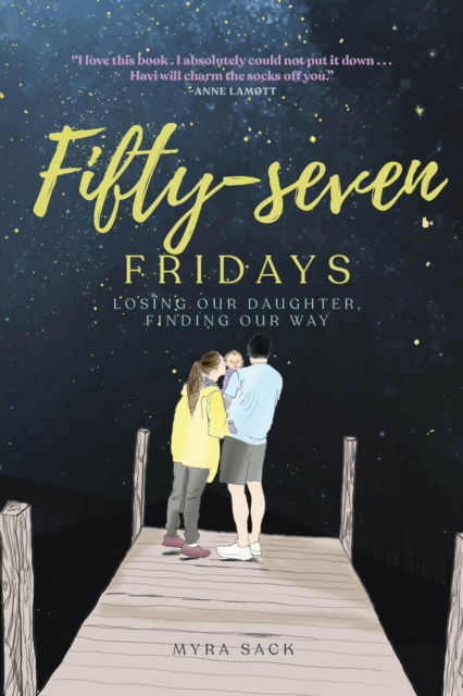 Cover for Myra L. Sack · Fifty-seven Fridays: Losing Our Daughter, Finding Our Way (Hardcover Book) (2024)