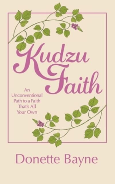 Cover for Donette Bayne · Kudzu Faith (Hardcover Book) (2019)