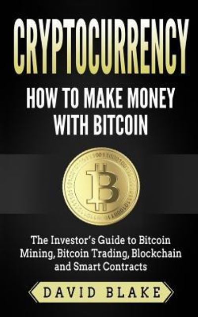 Cryptocurrency - David Blake - Books - Createspace Independent Publishing Platf - 9781981374250 - December 2, 2017