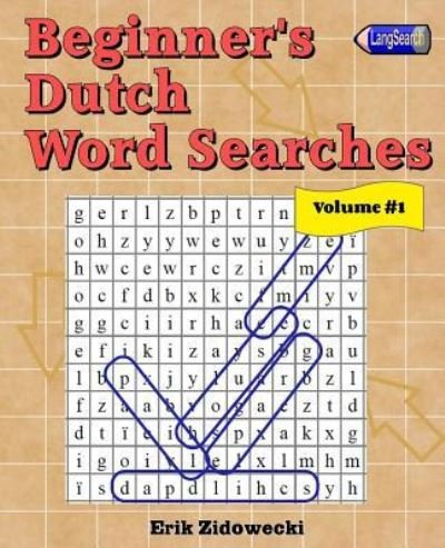Cover for Erik Zidowecki · Beginner's Dutch Word Searches - Volume 1 (Paperback Bog) (2018)