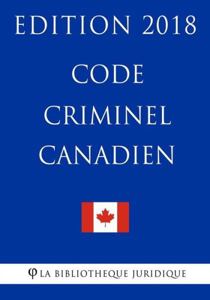 Cover for La Bibliotheque Juridique · Code Criminel Canadien - Edition 2018 (Pocketbok) (2018)