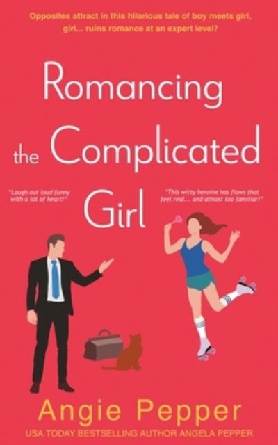 Cover for Angie Pepper · Romancing the Complicated Girl (Paperback Book) (2021)