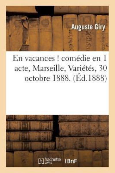 Cover for Giry · En Vacances ! Comedie En 1 Acte, Marseille, Varietes, 30 Octobre 1888. (Paperback Bog) (2016)