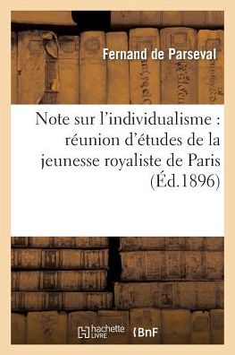 Cover for De Parseval-f · Note Sur L'individualisme: Reunion D'etudes De La Jeunesse Royaliste De Paris (Paperback Book) [French edition] (2013)