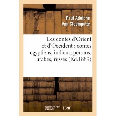 Cover for Van Cleemputte-p · Les Contes D'orient et D'occident: Contes Egyptiens, Indiens, Persans, Arabes, Russes, Hongrois (Paperback Book) (2013)