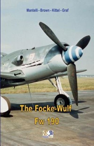 Cover for Mantelli - Brown - Kittel - Graf · The Focke-Wulf Fw 190 (Paperback Book) (2017)