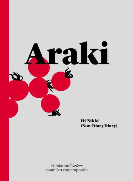 Nobuyoshi Araki: Hi-Nikki (Non-Diary Diary) - Nobuyoshi Araki - Books - Fondation Cartier pour l'art contemporai - 9782869251250 - December 8, 2016