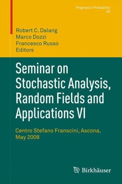 Seminar on Stochastic Analysis, Random Fields and Applications VI: Centro Stefano Franscini, Ascona, May 2008 - Progress in Probability - Robert Dalang - Libros - Springer Basel - 9783034803250 - 21 de abril de 2013