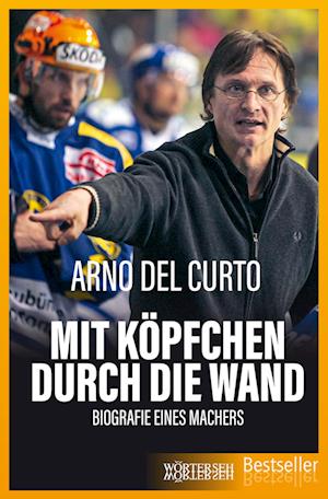 Cover for Arno Del Curto · Mit Köpfchen durch die Wand (Book) (2022)