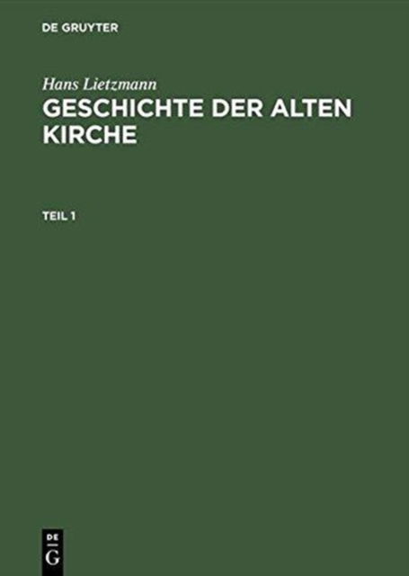 Cover for Hans Lietzmann · Geschichte Der Alten Kirche (Gebundenes Buch) [4th Unverand. Nachdr. D. 3./4.Aufl. 1961. Reprint edition] (1975)