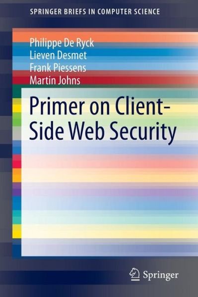 Primer on Client-side Web Security - Springerbriefs in Computer Science - Philippe De Ryck - Bøger - Springer International Publishing AG - 9783319122250 - 5. desember 2014
