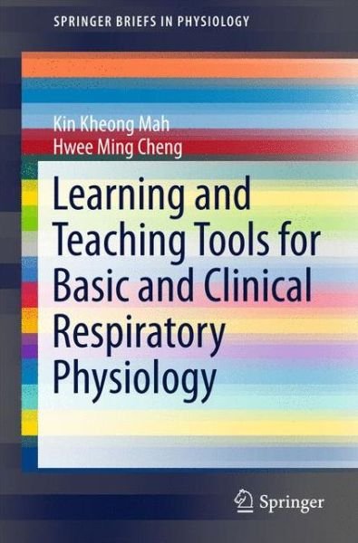 Cover for Kin Kheong Mah · Learning and Teaching Tools for Basic and Clinical Respiratory Physiology - SpringerBriefs in Physiology (Taschenbuch) [2015 edition] (2015)