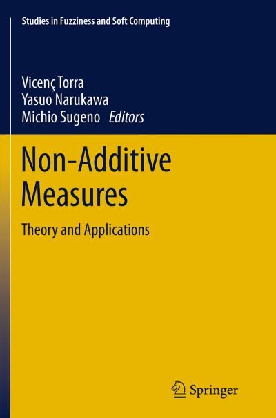 Non-Additive Measures: Theory and Applications - Studies in Fuzziness and Soft Computing (Taschenbuch) [Softcover reprint of the original 1st ed. 2014 edition] (2016)
