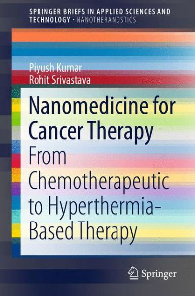 Cover for Piyush Kumar · Nanomedicine for Cancer Therapy: From Chemotherapeutic to Hyperthermia-Based Therapy - SpringerBriefs in Applied Sciences and Technology (Pocketbok) [1st ed. 2017 edition] (2016)