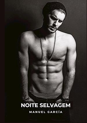 Cover for Manuel García · Noite Selvagem (Book) (2023)