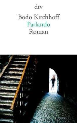 Dtv Tb.14225 Kirchhoff,parlando - Bodo Kirchhoff - Books - - 9783423142250 -