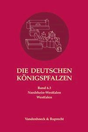 Cover for Manfred Balzer · Die Deutschen Konigspfalzen. Band 6 : Nordrhein-Westfalen : Teilband 3 (Hardcover Book) (2022)