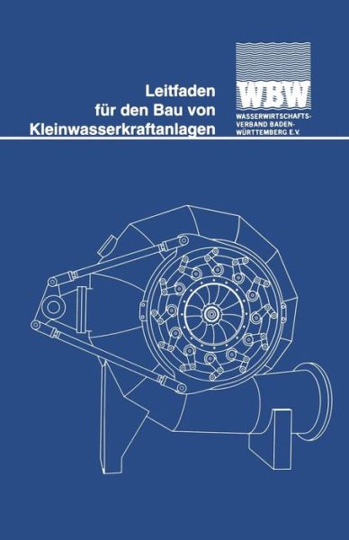 Cover for Wasserwirtschaftsverband Baden-wurttemberg E V (Hrsg ) · Leitfaden Fur Den Bau Von Kleinwasserkraftanlagen ( German O (Paperback Book) [2nd 2.Aufl. 1994 edition] (1994)