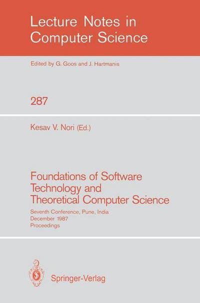 Cover for Kesav V Nori · Foundations of Software Technology and Theoretical Computer Science: Seventh Conference, Pune, India, December 17-19, 1987, Proceedings - Lecture Notes in Computer Science (Paperback Book) (1987)