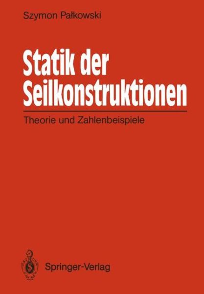 Cover for Szymon Palkowski · Statik Der Seilkonstruktionen: Theorie Und Zahlenbeispiele (Paperback Book) [German edition] (1989)