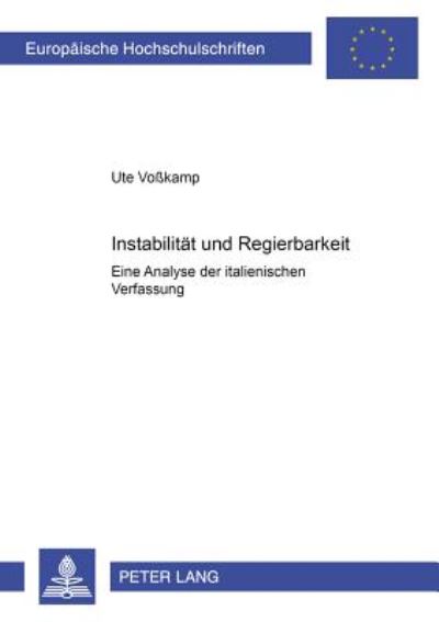 Cover for Ute VoÃŸkamp · Instabilitaet Und Regierbarkeit: Eine Analyse Der Italienischen Verfassung - Europaeische Hochschulschriften Recht (Paperback Book) [German edition] (2001)