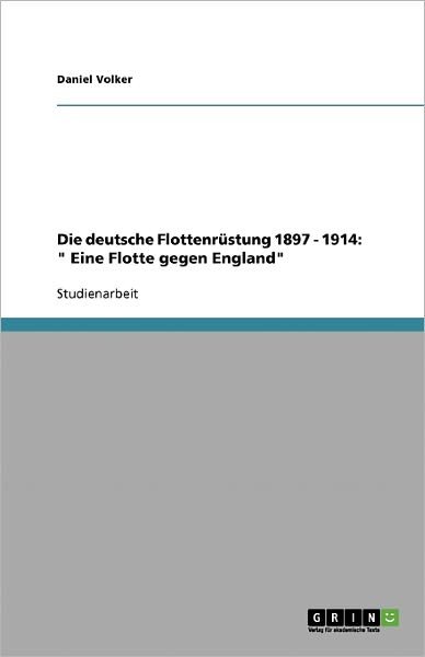 Cover for Volker · Die deutsche Flottenrüstung 1897 (Bog) [German edition] (2013)