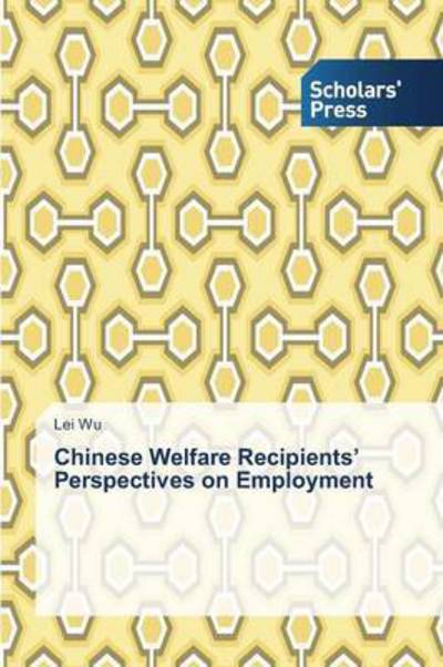 Chinese Welfare Recipients Perspect - Wu - Books - - 9783639710250 - February 17, 2014