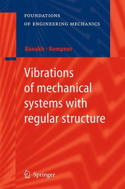 Cover for Ludmilla Banakh · Vibrations of mechanical systems with regular structure - Foundations of Engineering Mechanics (Hardcover Book) [2010 edition] (2010)