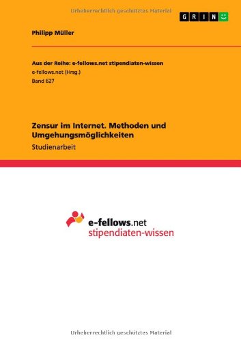 Zensur im Internet. Methoden und Umgehungsmoeglichkeiten - Philipp Muller - Books - Grin Verlag - 9783656368250 - February 8, 2013