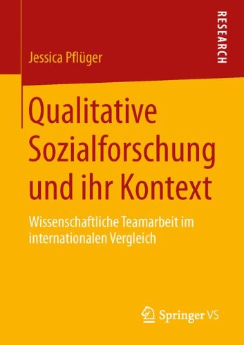Cover for Jessica Pfluger · Qualitative Sozialforschung Und Ihr Kontext: Wissenschaftliche Teamarbeit Im Internationalen Vergleich (Paperback Book) [2013 edition] (2013)