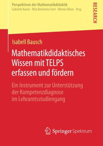 Cover for Isabell Bausch · Mathematikdidaktisches Wissen Mit Telps Erfassen Und Foerdern: Ein Instrument Zur Unterstutzung Der Kompetenzdiagnose Im Lehramtsstudiengang - Perspektiven Der Mathematikdidaktik (Paperback Book) [2015 edition] (2014)