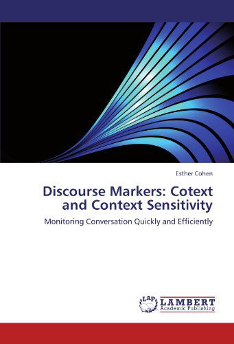 Cover for Esther Cohen · Discourse Markers: Cotext and Context Sensitivity: Monitoring Conversation Quickly and Efficiently (Paperback Book) (2012)