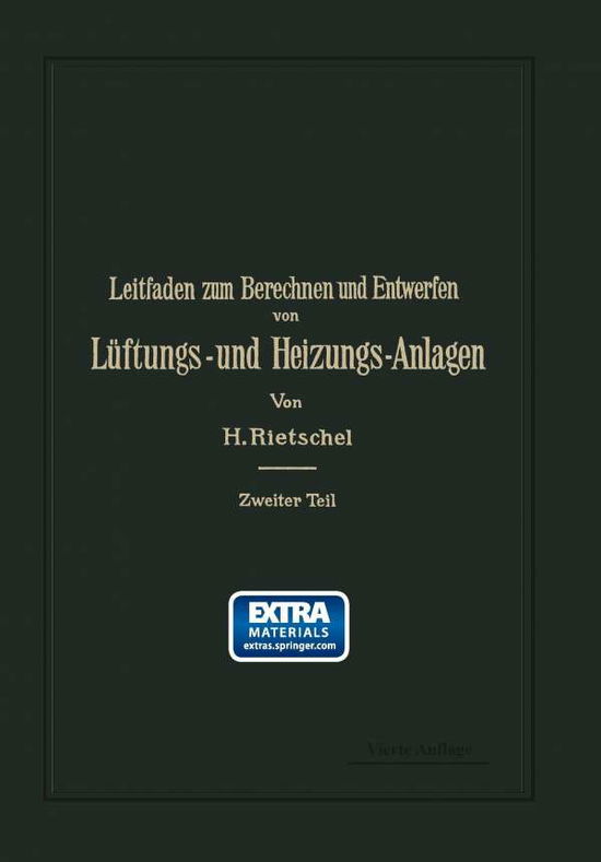 Leitfaden Zum Berechnen Und Entwerfen Von Lüftungs- Und Heizungs-anlagen: Ein Hand- Und Lehrbuch Für Ingenieure Und Architekten - Hermann Rietschel - Bøker - Springer - 9783662406250 - 1909