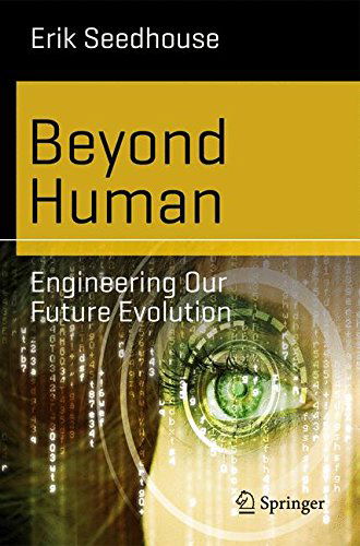 Cover for Erik Seedhouse · Beyond Human: Engineering Our Future Evolution - Science and Fiction (Pocketbok) [2014 edition] (2014)