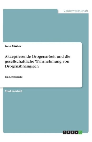 Cover for Täuber · Akzeptierende Drogenarbeit und d (Buch)