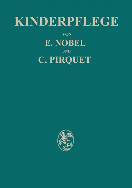 Cover for E Nobel · Kinderpflege (Paperback Book) [Softcover Reprint of the Original 1st 1927 edition] (1927)