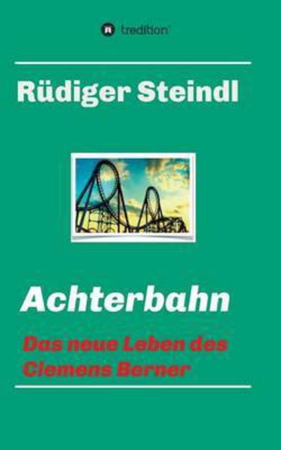 Cover for Rüdiger Steindl · Achterbahn - (Paperback Bog) (2016)