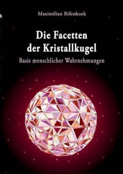 Cover for Rifenkoek · Die Facetten der Kristallkuge (Bok) (2016)