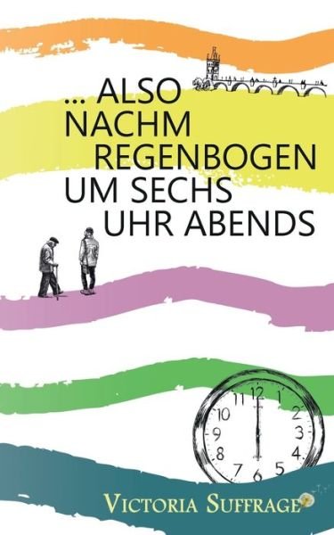 Cover for Suffrage · ... also nachm Regenbogen um s (Book) (2017)